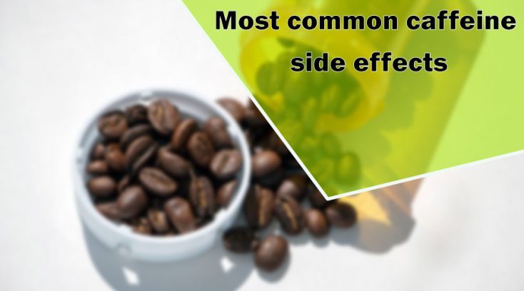 Most common caffeine side effects